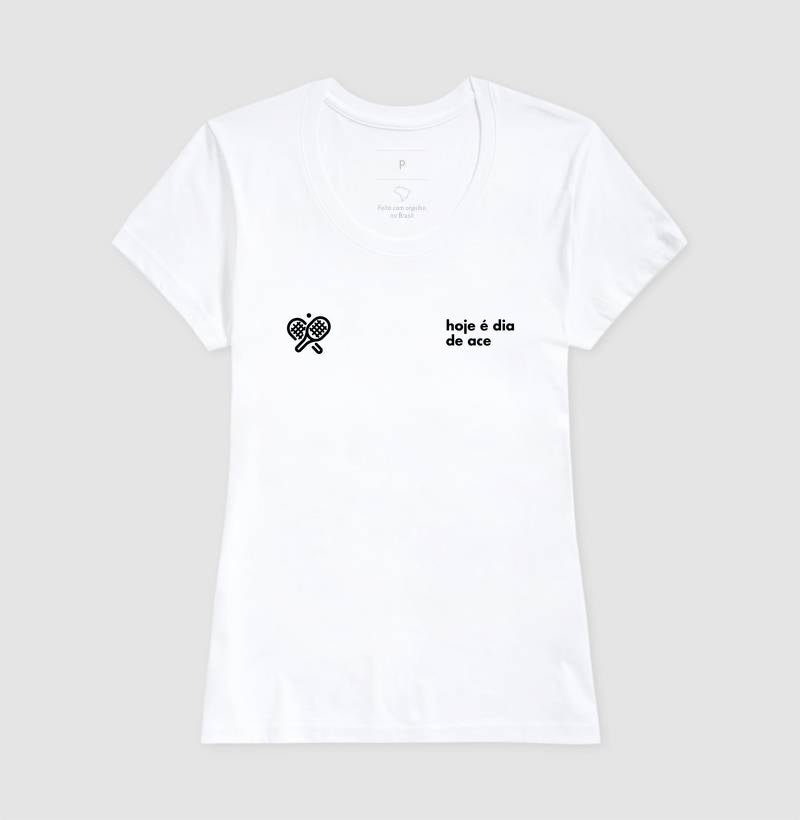 Camiseta Hoje é Dia de Ace