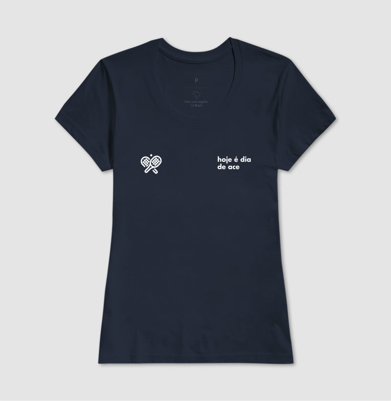 Camiseta Hoje é Dia de Ace