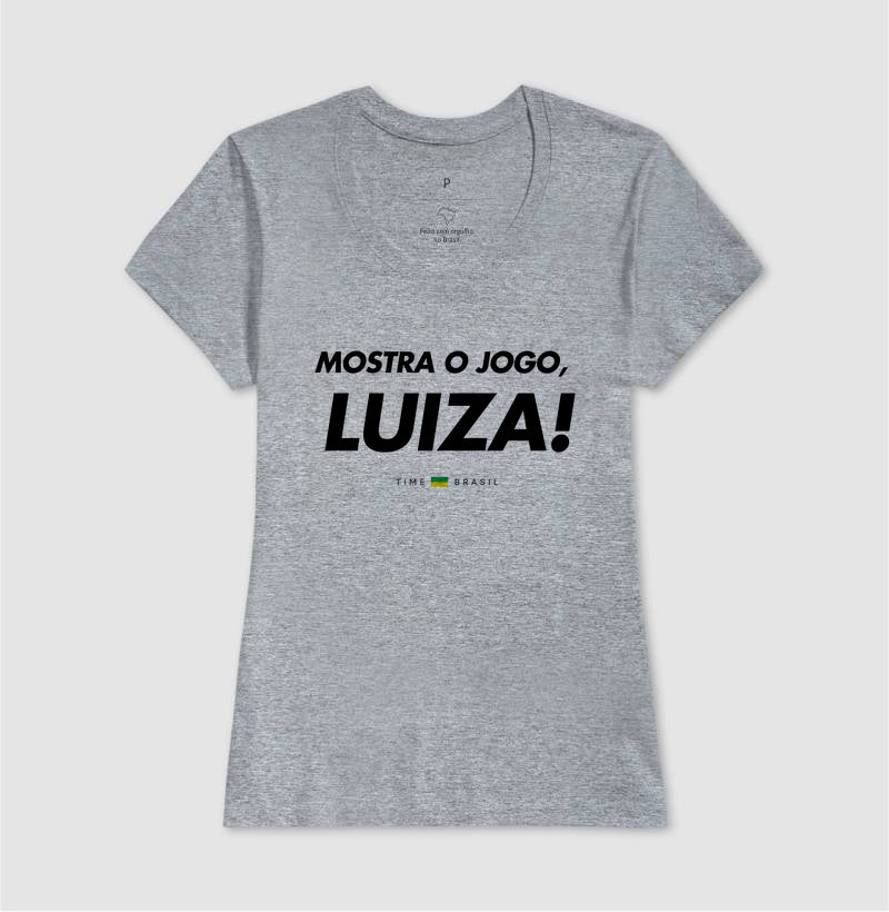 Camiseta Mostra o Jogo, Luiza!