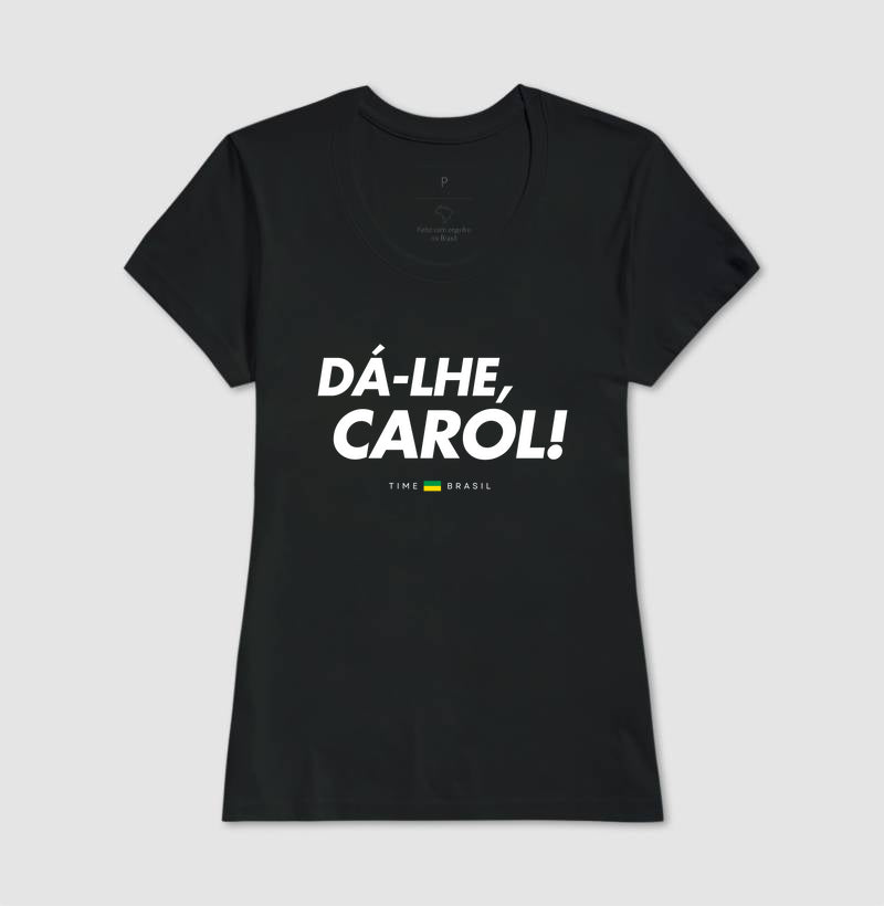 Camiseta Dá-lhe Carol!
