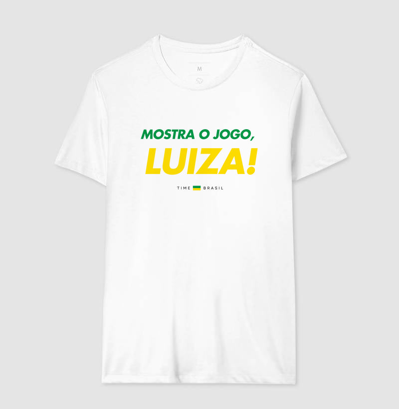 Camiseta Mostra o Jogo, Luiza!