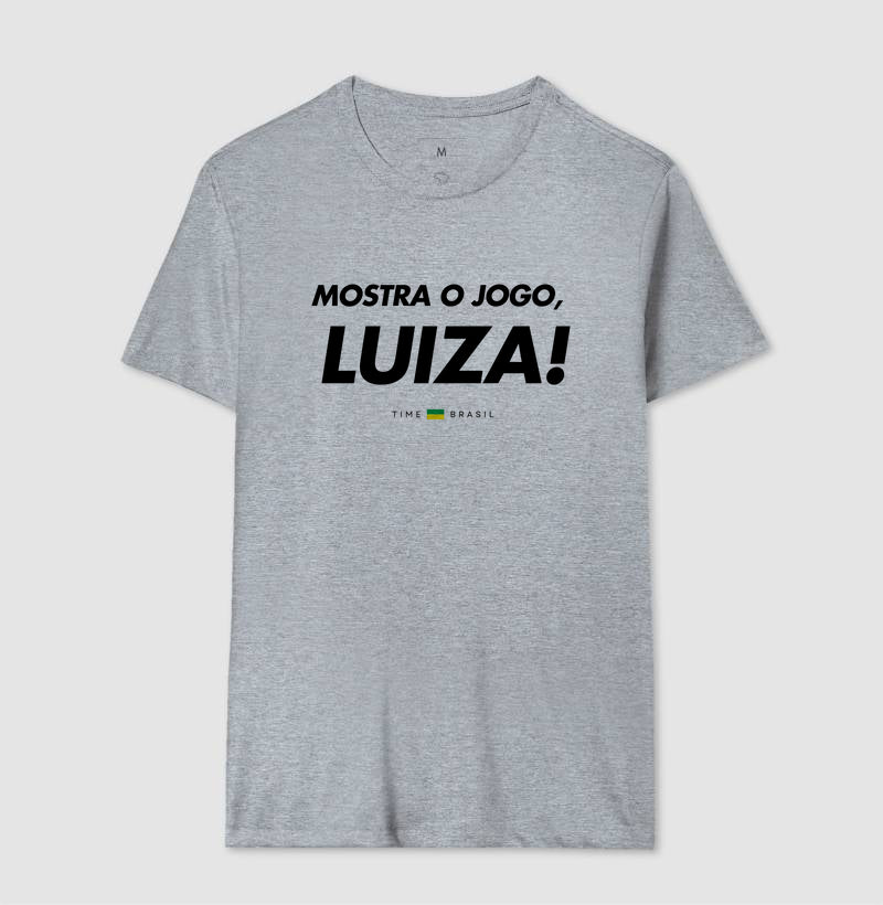 Camiseta Mostra o Jogo, Luiza!
