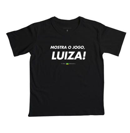 Camiseta Infantil Mostra o Jogo, Luiza!