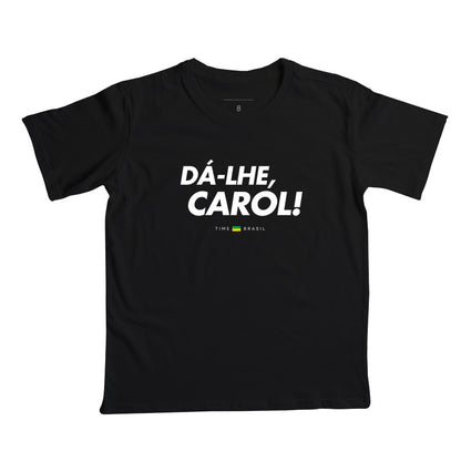 Camiseta Infantil Dá-lhe Carol!