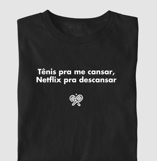 Camiseta Tênis e Netflix